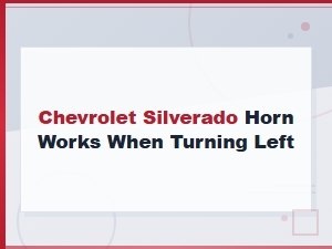 Chevrolet Silverado Horn Activates When Turning Left – Horn Button Contact Fix