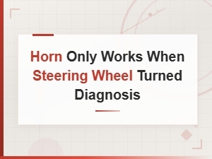 Horn Only Works When Steering Wheel Is Turned