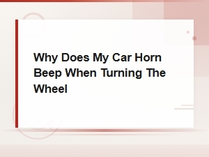 Why Does My Horn Beep When Turning the Steering Wheel