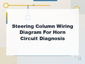 Steering Column Wiring Diagram for Horn Circuit Diagnosis
