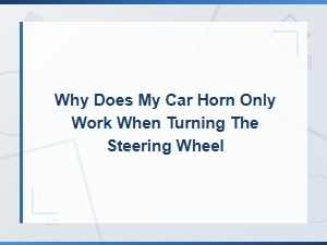 Car Horn Only Works When Turning the Steering Wheel