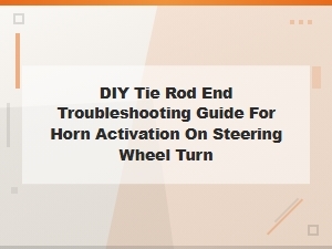 Diy Tie Rod End Troubleshooting for Horn Activation When